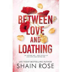 BETWEEN LOVE AND LOATHING BOOK 1   de Shain Rose