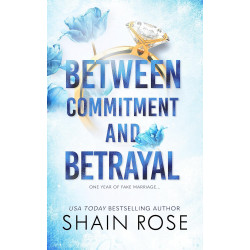 BETWEEN COMMITMENT AND BETRAYAL  de Shain Rose