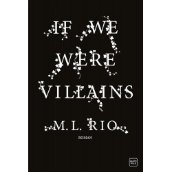 IF WE WERE VILLAINS de M.L. Rio