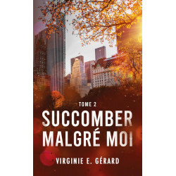 SUCCOMBER MALGRÉ MOI TOME 2 de Virginie E. Gérard