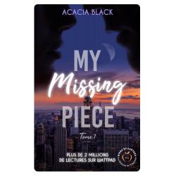 My missing Piece - Tome 1 de Acacia Black