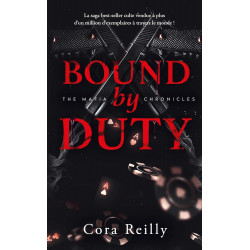 BOUND BY DUTY - THE MAFIA CHRONICLES, T2 de Cora Reilly