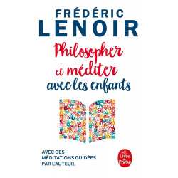 PHILOSOPHER ET MÉDITER AVEC LES ENFANTS de Frédéric Lenoir