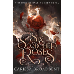 Six Scorched Roses de Carissa Broadbent