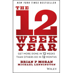 The 12 Week Year  de Brian P. Moran