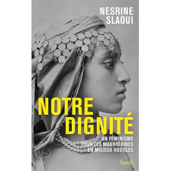 Notre dignité DE  Nesrine Slaoui