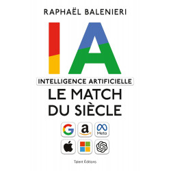 INTELLIGENCE ARTIFICIELLE, IA LE MATCH DU SIÈCLE  Raphael Balenieri