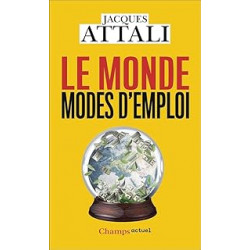 Le Monde, modes d'emploi- Comprendre, prévoir, agir, protéger de Jacques Attali