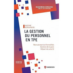 La gestion du personnel en TPE: Recrutement et formalités - Gestion de la paie - Départ du salarié de Nadine Bonhivers