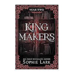 Kingmakers Year Two- A Spicy Forbidden Dark College Romance-by Sophie Lark