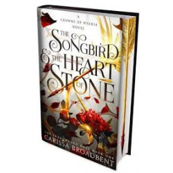 The Songbird and the Heart of Stone Carissa Broadbent