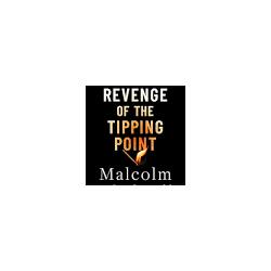 Revenge of the Tipping Point-by Malcolm Gladwell