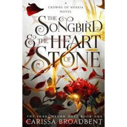 The Songbird and the Heart of Stone-Carissa Broadbent