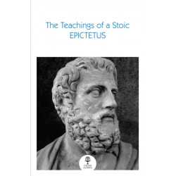 The Teachings of a Stoic : Selected Discourses and the Encheiridion - Epictetus