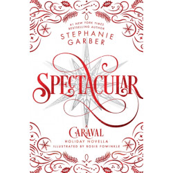 Spectacular : A Caraval Holiday Novella : 4 - Stephanie Garber - hardcover