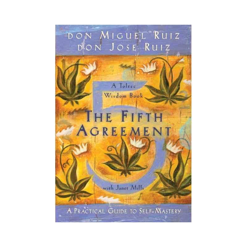 The Fifth Agreement : A Practical Guide to Self-Mastery : 39781878424617