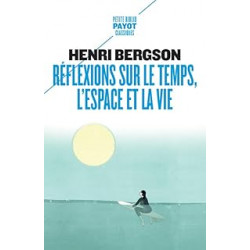 Réflexions sur le temps, l'espace et la vie de Henri Bergson