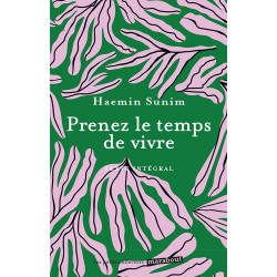 PRENEZ LE TEMPS DE VIVRE de Haemin Sunim