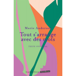 TOUT S'ARRANGE AVEC DES MOTS de Marie Andersen