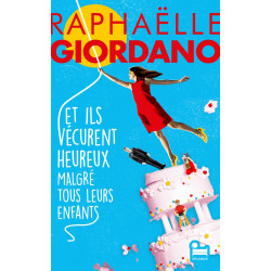 ET ILS VÉCURENT HEUREUX MALGRÉ TOUS LEURS ENFANTS de Raphaëlle Giordano