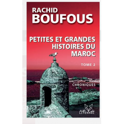 PETITES ET GRANDES HISTOIRES DU MAROC TOME 2 Rachid Boufous