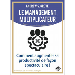 LE MANAGEMENT MULTIPLICATEUR de Andrew Grove