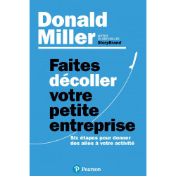 FAITES DÉCOLLER VOTRE PETITE ENTREPRISE de Donald Miller