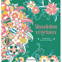 MANDALAS COLORIAGES POUR ME DÉTENDRE - MANDALAS VÉGÉTAUX