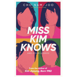 Miss Kim Knows and Other Stories by Cho Nam-Joo