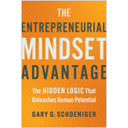 The Entrepreneurial Mindset Advantage by Gary G. Schoeniger