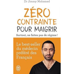 Zéro contrainte pour maigrir: Surtout, ne faites pas de régime ! de Jimmy Mohamed