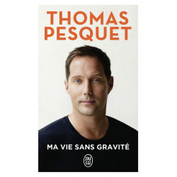 Ma vie sans gravité de Thomas Pesquet