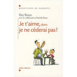 Je t'aime, donc je ne céderai pas !  de Etty Buzyn