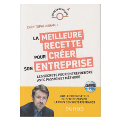 Campus La Meilleure Recette Pour Créer Son Entreprise (les Secrets Pour Entreprendre Avec Passion et Méthode)