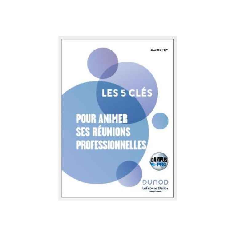 Campus Les 5 Clés Pour Animer Ses Réunions Professionnelles9782100881260