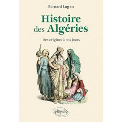 Histoire des Algéries: Des origines à nos jours de Bernard Lugan