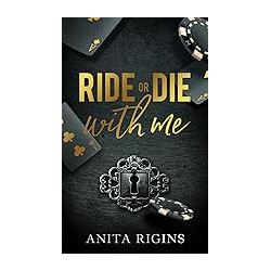 RIDE OR DIE WITH ME -DE ANITA RIGINS