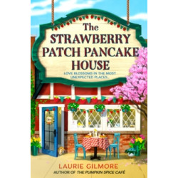 The Strawberry Patch Pancake House : Book 4 by Laurie Gilmore
