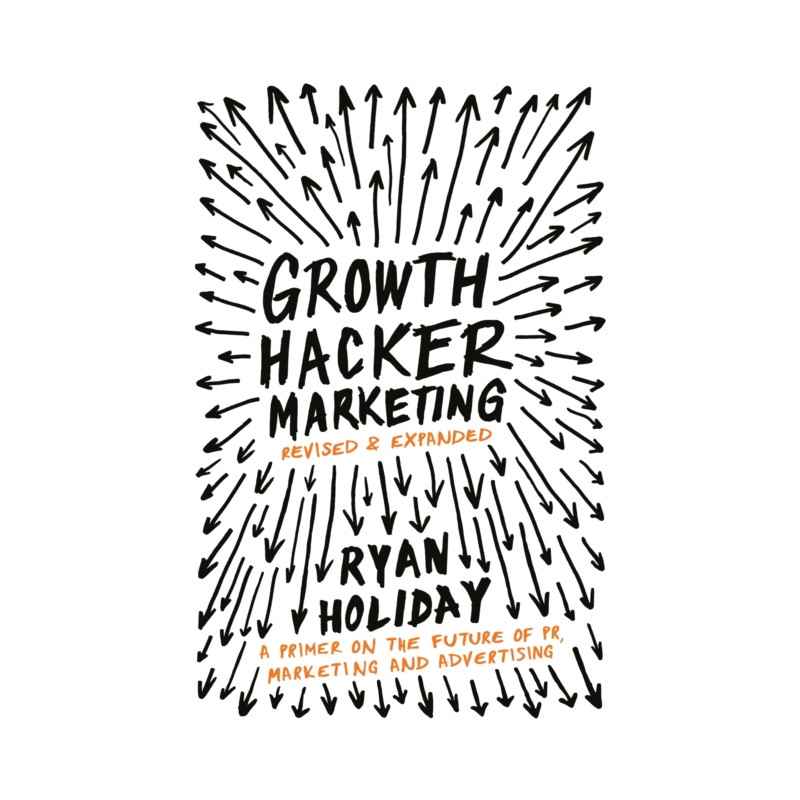 Growth Hacker Marketing by Ryan Holiday9781781254363