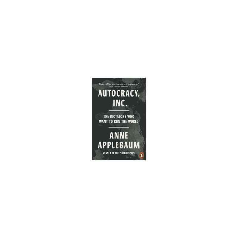 Autocracy, Inc by Anne Applebaum9781802062120