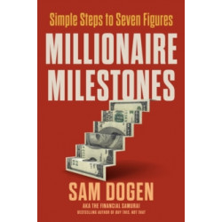 Millionaire Milestones Simple Steps to Seven Figures by Sam Dogen9780593714706