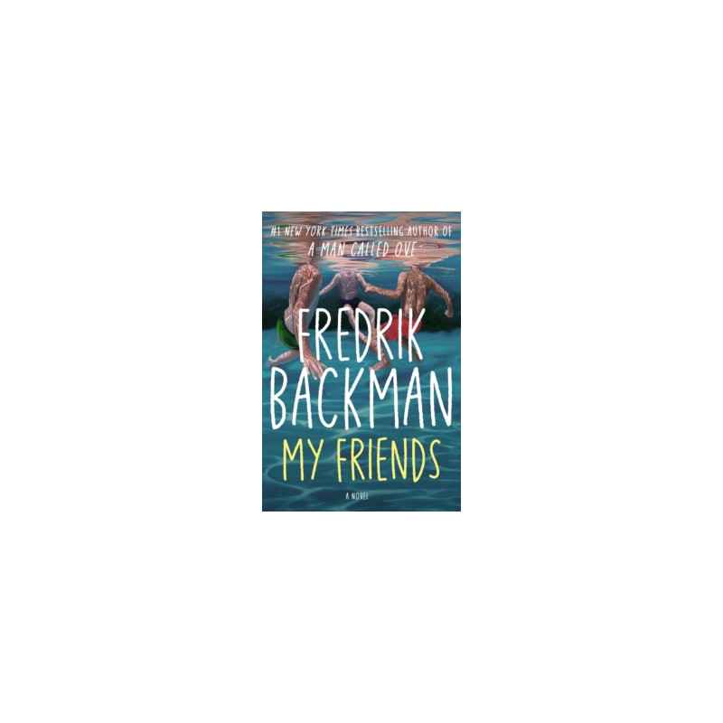 My Friends -A Goodreads' MOST anticipated novel of 2025 and INSTANT New York Times Bestseller! by Fredrik Backman9781398516397