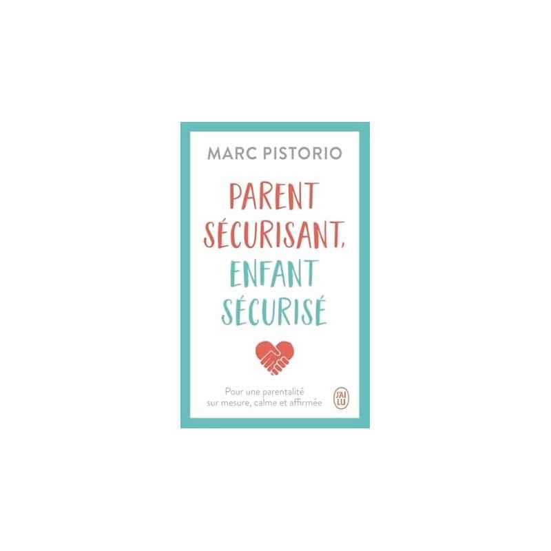 Parent securisant, enfant sécurisé marc pistorio9782290408230