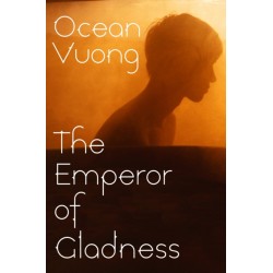 The Emperor of Gladness by Ocean Vuong