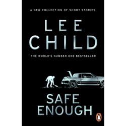 Safe Enough : And Other Stories by Lee Child