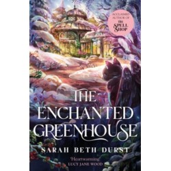 The Enchanted Greenhouse by Sarah Beth Durst