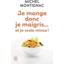 Je mange donc je maigris... et je reste mince !de Michel Montignac