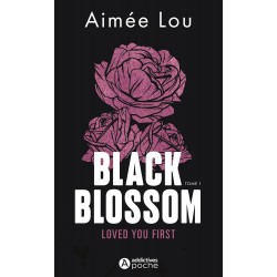 BLACK BLOSSOM 1 - LOVED YOU FIRST de Aimée Lou