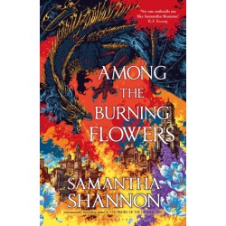 Among the Burning Flowers by Samantha Shannon Paperback