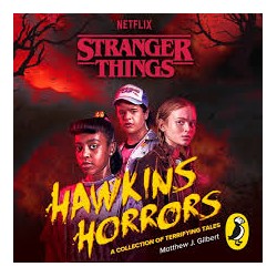 Stranger Things- Hawkins Horrors by Matthew J. Gilbert , Stranger Things